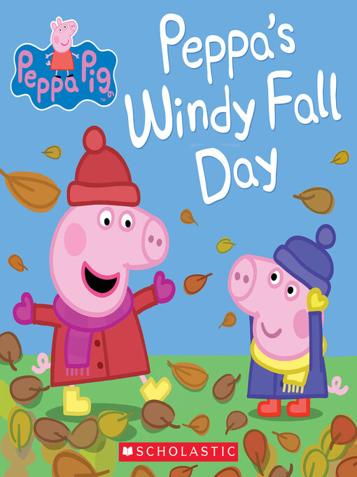 Title details for Peppa's Windy Fall Day by Scholastic - Wait list